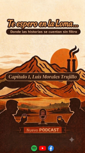 El reencuentro con nuestras raíces: Este viernes estrenamos el Capítulo 1 de «Te espero en la Loma»